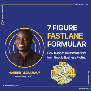 7 Figure Fastlane Formula: How to Make Millions of Naira from Google Business Profile